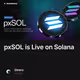 pxSOL is Live on Solana