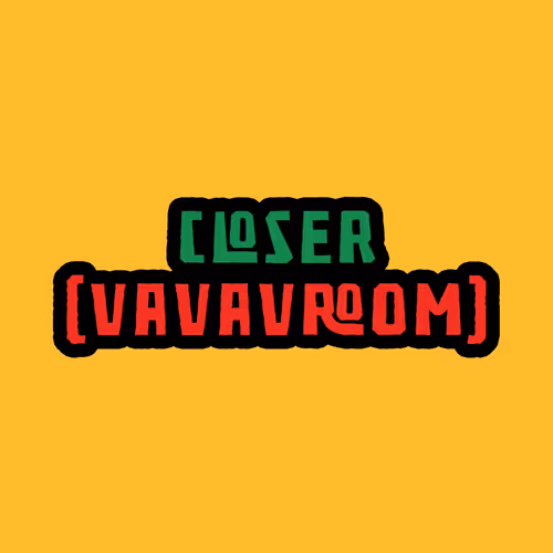 Closer (Vavavroom) #220