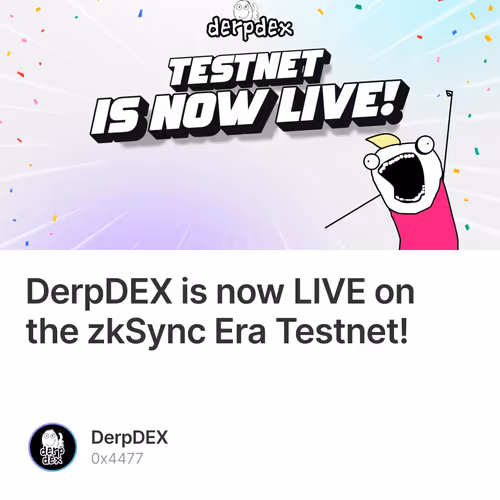 DerpDEX is now LIVE on the zkSync Era Testnet!  548
