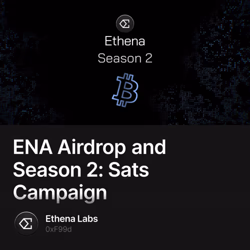 ENA Airdrop and Season 2: Sats Campaign 63