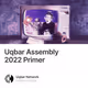 Uqbar Assembly 2022 Primer