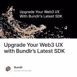 Upgrade Your Web3 UX with Bundlr’s Latest SDK 111/500