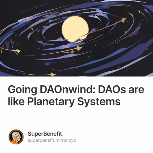 Going DAOnwind DAOs are like Planetary Systems