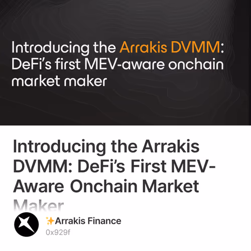 Introducing the Arrakis DVMM: DeFi’s First MEV-Aware Onchain Market Maker 1