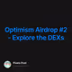 Optimism Airdrop 2 - Explore the DEXs
