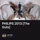 PHILIPS 2013 [The Guts]