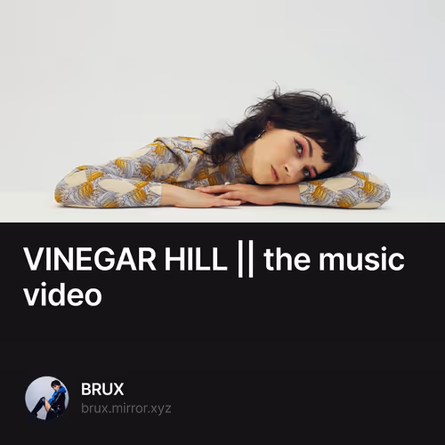 VINEGAR HILL ||                       the music video  7/500