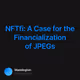 NFTfi: A Case for the Financialization of JPEGs