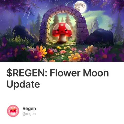 $REGEN: Flower Moon Update #46