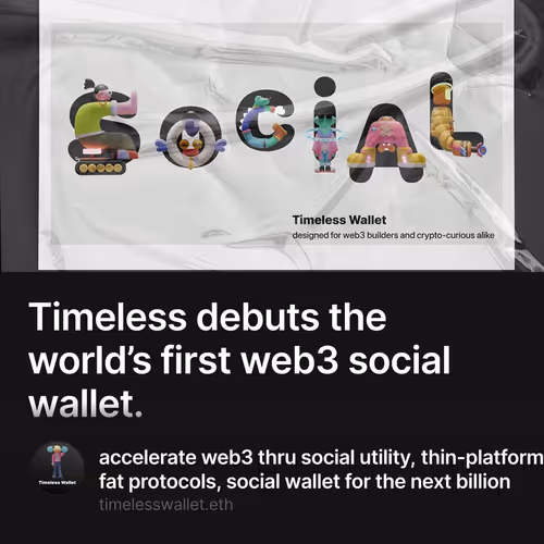 Timeless debuts the world’s first web3 social wallet. 10/500