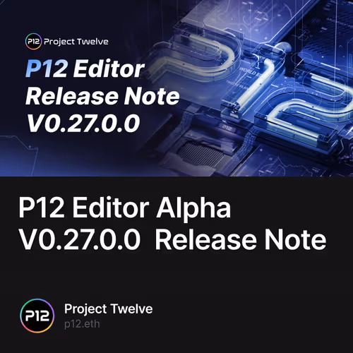 P12 Editor Alpha V0.27.0.0 Release Note 6
