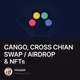  CANGO CROSS CHIAN SWAP  AIRDROP & NFTs