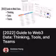 2022 Guide to Web3 Data Thinking Tools and Teams