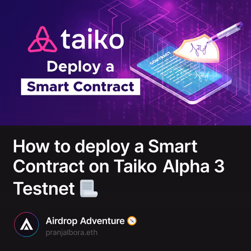 How to deploy a Smart Contract on Taiko Alpha 3 Testnet 📃 72/1000