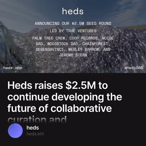 Heds raises $2.5M to continue developing the future of collaborative curation and artist d