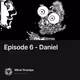 Episode 6 - Daniel
