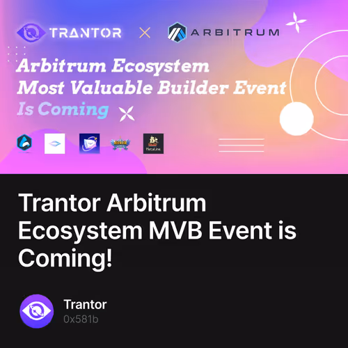Trantor Arbitrum Ecosystem MVB Event is Coming!  24/500