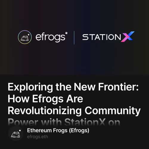 Exploring the New Frontier: How Efrogs Are Revolutionizing Community Power with StationX on Linea 11