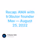 Recap AMA with tr3butor founder Max  August 25 2022