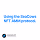 Using the SeaCows NFT AMM protocol.