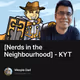 Nerds in the Neighbourhood - KYT