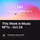 This Week in Music NFTs - Oct 24