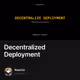 Decentralized Deployment