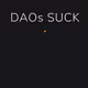 DAOsSuck