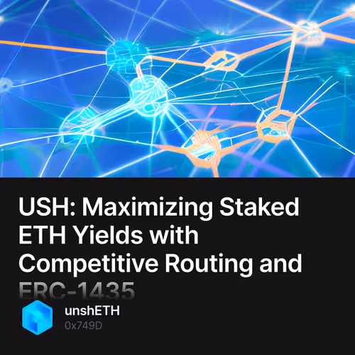 USH: Maximizing Staked ETH Yields with Competitive Routing and ERC-1435 397/500