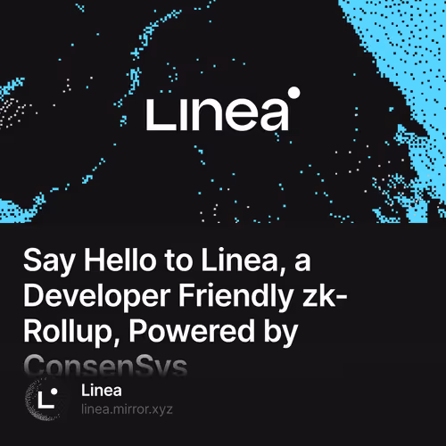 Say Hello to Linea, a Developer Friendly zk-Rollup, Powered by ConsenSys 35/500