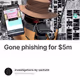 Gone phishing for $5m