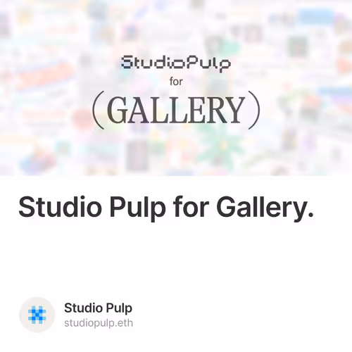 Studio Pulp for Gallery. 10/500