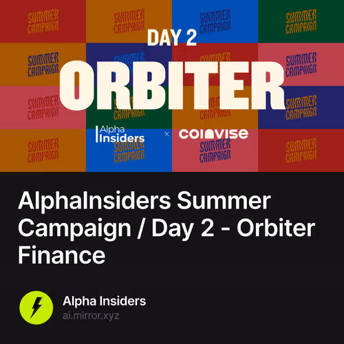 AlphaInsiders Summer Campaign / Day 2 - Orbiter Finance 11/500