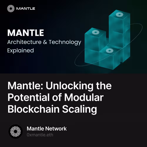Mantle: Unlocking the Potential of Modular Blockchain Scaling 63/500