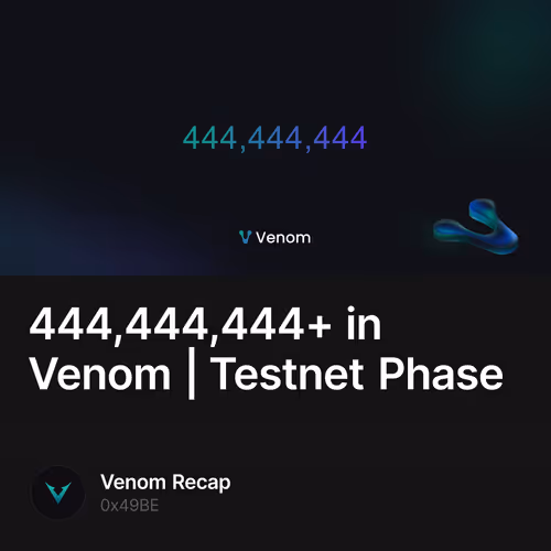 444,444,444+ in Venom | Testnet Phase 39/4444