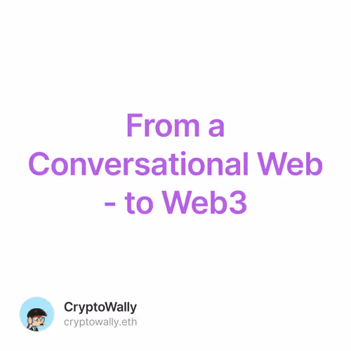 From a Conversational Web - to Web3 1/100
