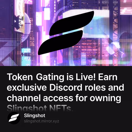 Token Gating is Live! Earn exclusive Discord roles and channel access for owning Slingshot NFTs. 234