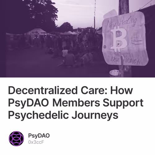 Decentralized Care: How PsyDAO Members Support Psychedelic Journeys
