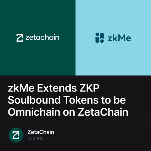 zkMe Extends ZKP Soulbound Tokens to be Omnichain on ZetaChain 1/50