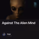 Against The Alien Mind