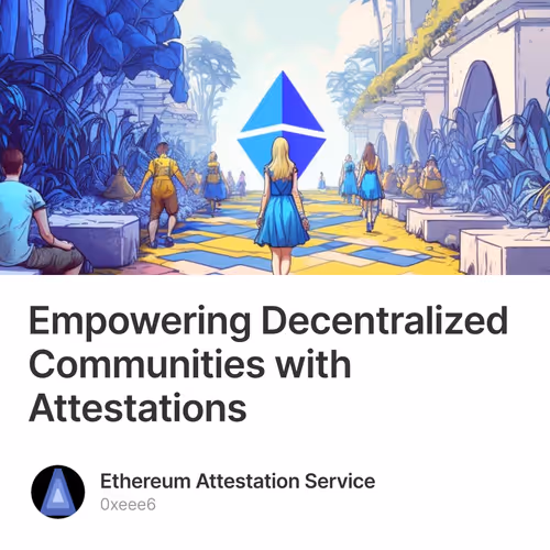 Empowering Decentralized Communities with Attestations 86/500