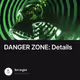DANGER ZONE Details