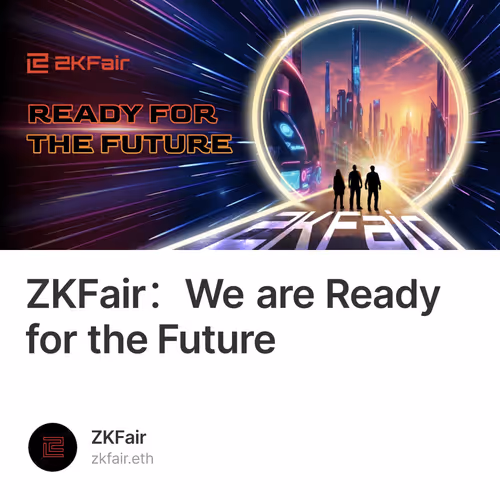 ZKFair：We are Ready for the Future 13