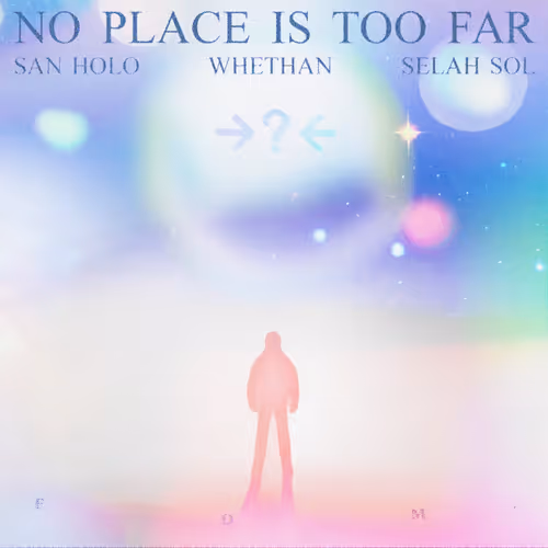 NO PLACE IS TOO FAR (feat. Whethan & Selah Sol) #411