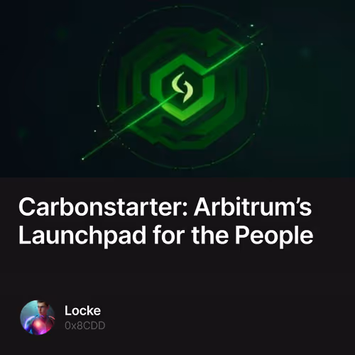 Carbonstarter: Arbitrum’s Launchpad for the People 3/99