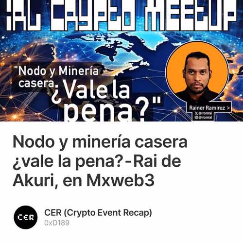 Nodo y minería casera ¿vale la pena? - Rai de Akuri, en Mxweb3 1/50