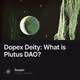 Dopex Deity: What is Plutus DAO?