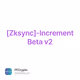 [Zksync]-Increment Beta v2