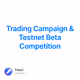 Trading Campaign & Testnet Beta Competition
