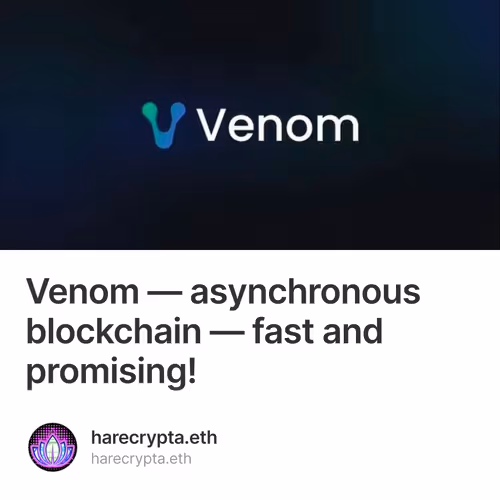 Venom — asynchronous blockchain — fast and promising! 120/500